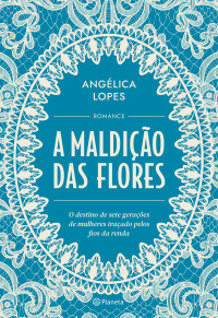 Angélica Lopes — A maldição das flores
