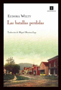 Eudora Welty [Welty, Eudora] — Las batallas perdidas