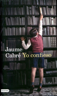 Jaume Cabré — Yo confieso [17123]