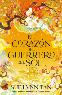 Sue Lynn Tan — El corazón del guerrero del sol
