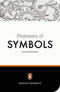 Jean Chevalier, Alain Gheerbrant — The Penguin Dictionary of Symbols
