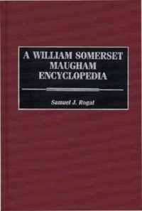 Rogal, Samuel — A William Somerset Maugham Encyclopedia (Music Reference Collection; 60)