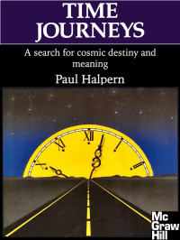 Paul Halpern — Time Journeys - A Search for Cosmic Destiny and Meaning (1990)