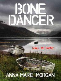 Anna-Marie Morgan [Morgan, Anna-Marie] — Bone Dancer