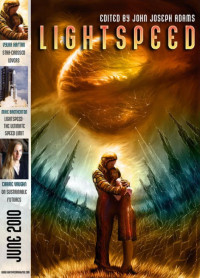 John Joseph Adams (ed) & Vylar Kaftan & Mike Brotherton & Jack McDevitt & Genevieve Valentine & David Barr Kirtley & Carol Pinchefsky & Carrie Vaughn & Amanda Rose Levy — Lightspeed Magazine, Issue 1 (June 2010)