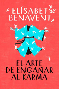 Elísabet Benavent — El arte de engañar al karma