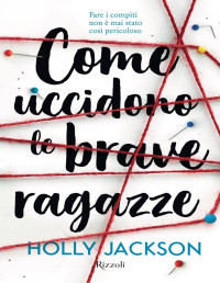 Holly Jackson — Come uccidono le brave ragazze