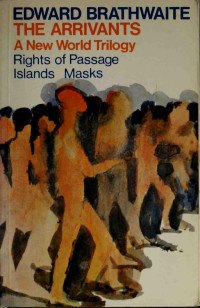 Edward Kamau Brathwaite — The Arrivants: A New World Trilogy