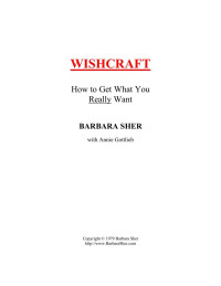Barbara Sher, Annie Gottlieb — Wishcraft How to get what you really want