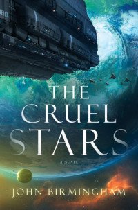 John Birmingham [Birmingham, John] — The Cruel Stars