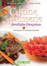 Stéphane Augé, Lionel Beylat, Antoine Laborde, Paul Bocuse — Cuisine et pâtisserie familiales française: Techniques et recettes de base