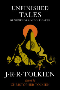 J.R.R. Tolkien; — Unfinished Tales of Numenor and Middle-earth