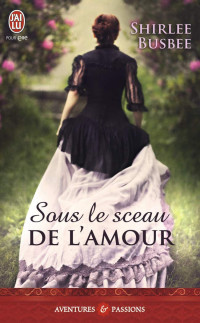 Shirlee BUSBEE [BUSBEE, Shirlee] — Sous le sceau de l'amour