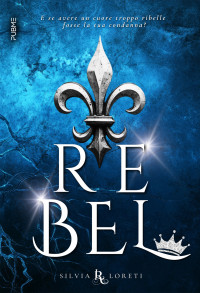 Silvia Loreti — Rebel. Scegli sempre il cuore