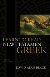 David Alan Black [Black, David Alan] — Learn to Read New Testament Greek