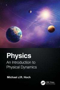 Michael J.R. Hoch — Physics: An Introduction to Physical Dynamics