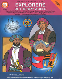Walter A. Hazen, Carson-Dellosa Publishing — Explorers of the New World, Grade 4-7