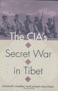 Kenneth Conboy, James Morrison — The CIA's Secret War In Tibet