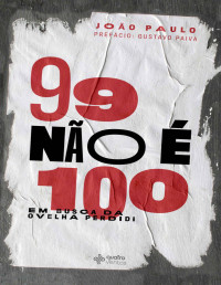 João Paulo — 99 Não É 100 - Em Busca da Ovelha Perdida