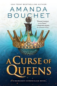 Amanda Bouchet — Kingmaker Chronicles 04.0 - A Curse of Queens