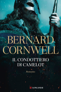 Bernard Cornwell — Il condottiero di Camelot