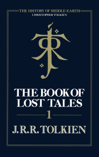 J.R.R. Tolkien & Christopher Tolkien — The Book of Lost Tales, Part 1