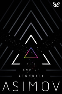Isaac Asimov — The End of Eternity