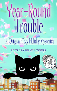 Miranda James, Carolyn Haines, Joanne Pence, Caroline Fardig, Connie Shelton, Ritter Ames, Larissa Reinhart, Pamela Sue DuMond, Jaden Terrell, Susan Boles, Ava Mallory, Claire Matturro, Rebecca Barrett, Susan Y. Tanner — Year-Round Trouble - Trouble Cat Mystery 1