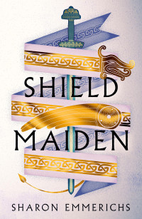 Sharon Emmerichs — Shield Maiden