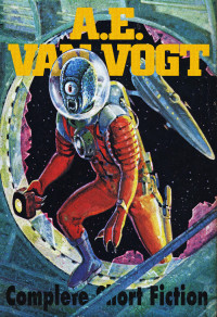A. E. van Vogt — Complete Short Fiction