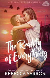 Rebecca Yarros — Flight & Glory 05 - The Reality of Everything
