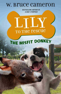 W. Bruce Cameron — Lily to the Rescue 06 - The Misfit Donkey