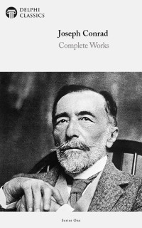 Joseph Conrad — Delphi Complete Works of Joseph Conrad (Illustrated)