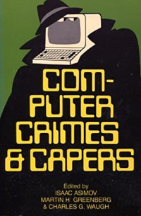 Isaac Asimov, Martin H Greenberg, Charles G Waugh — Computer Crimes & Capers