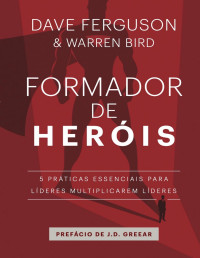 Dave Ferguson & Warren Bird — Formador de heróis