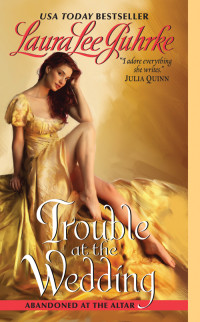 Guhrke, Laura Lee [Guhrke, Laura Lee] — Abandoned At The Altar 03 - Trouble At The Wedding (2011)