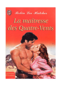 Robin Lee Hatcher [Hatcher, Robin Lee] — La maitresse des Quatre-Vents