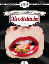 Paola Balducchi — Le Cento Migliori Ricette Afrodisiache