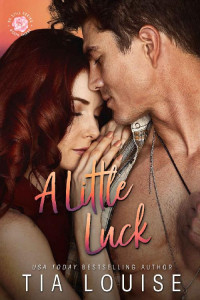 Tia Louise — A Little Luck (Be Still Book 3)