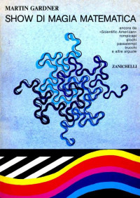 Martin Gardner [Gardner, Martin] — Show di Magia Matematica