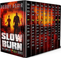 Bobby Adair — Slow Burn 1-9 - Box Set (Post Apocalyptic Zombie-esque Series)