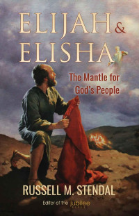 Russell M. Stendal [Stendal, Russell M.] — Elijah & Elisha: The Mantle for God’s People