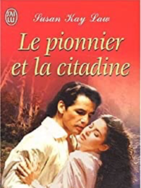 Law, Susan Kay [Law, Susan Kay] — Le Pionnier Et La Citadine