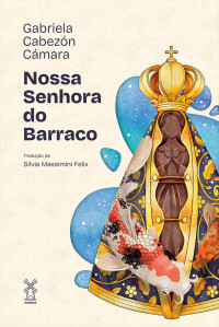 Gabriela Cabezón Cámara — Nossa Senhora do Barraco