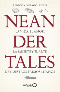 Rebecca Wragg Sykes — Neandertales