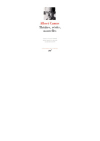 Albert Camus — Théâtre, récits, nouvelles (Pléiade)