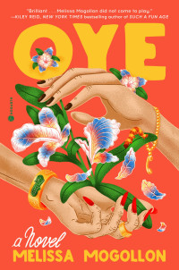 Melissa Mogollon — Oye: A Novel