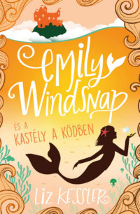 Liz Kessler — Emily Windsnap és a kastély a ködben