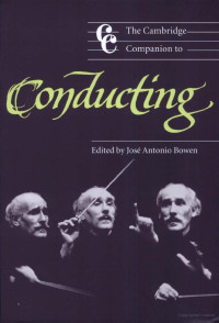 Bowen, José Antonio — The Cambridge Companion to Conducting (Cambridge Companions to Music)