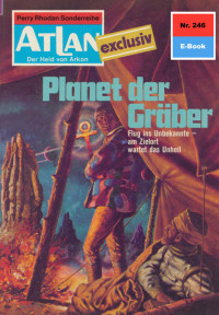 Clark Darlton — 246 Planet der Gräber